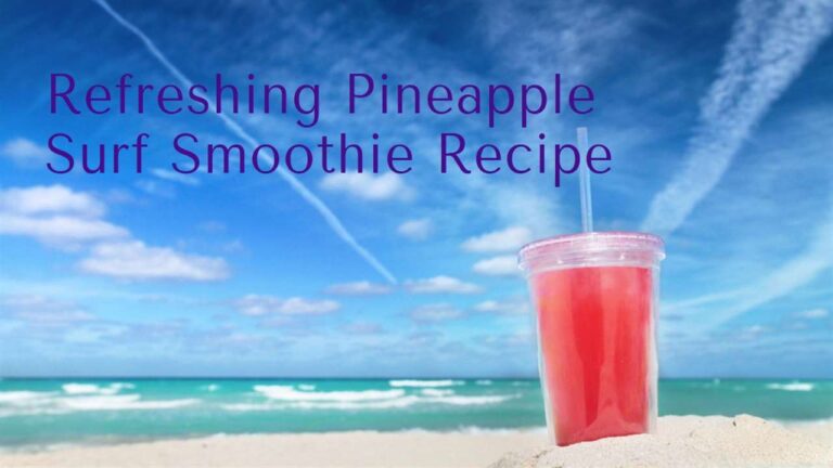 Pineapple Surf Smoothie Recipe: Riding the Wave of Flavor